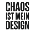 Chaos ist mein Design
