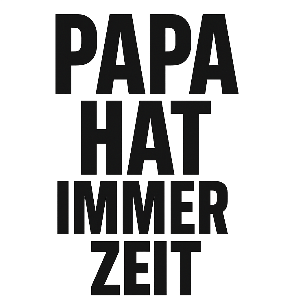 Papa hat immer Zeit