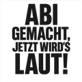 Abi gemacht, jetzt wird's laut!