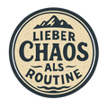 Lieber Chaos als Routine