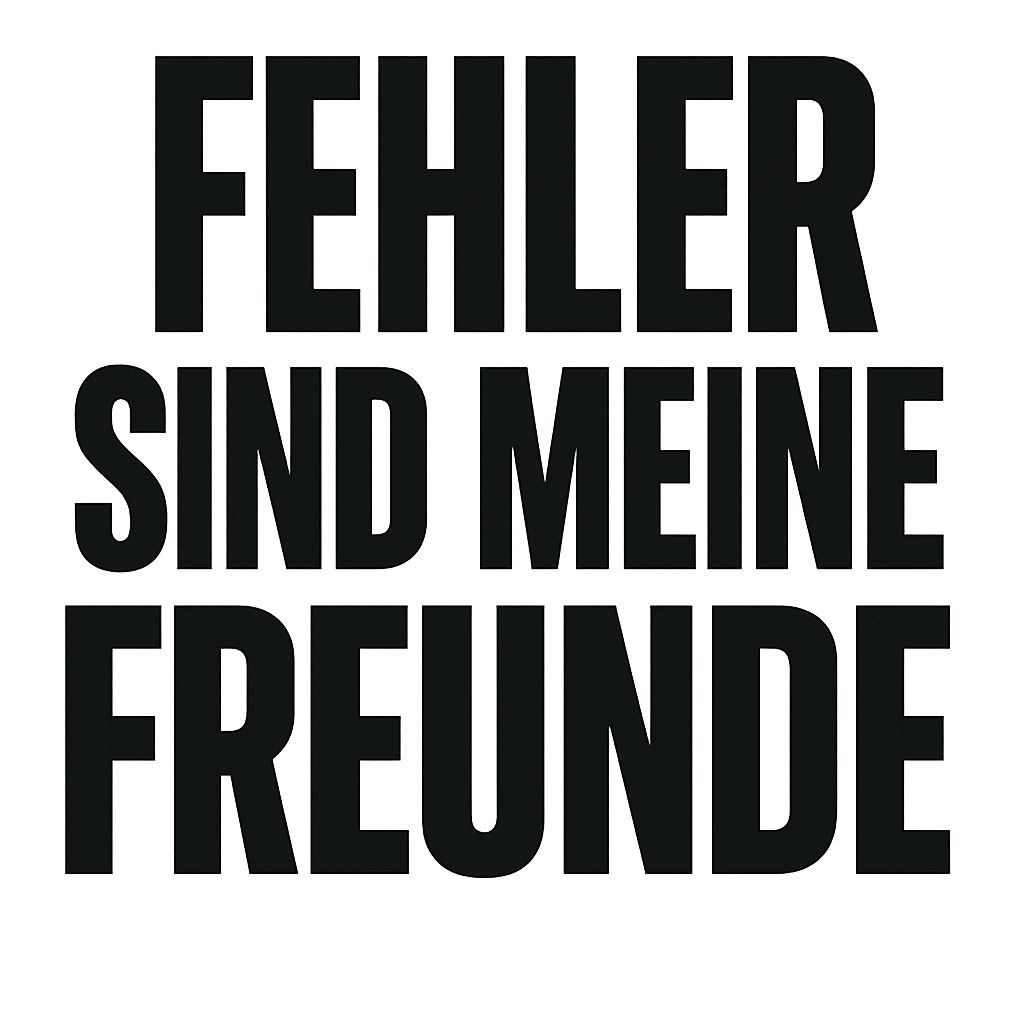 Fehler sind meine Freunde