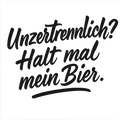 Unzertrennlich? Halt mal mein Bier.