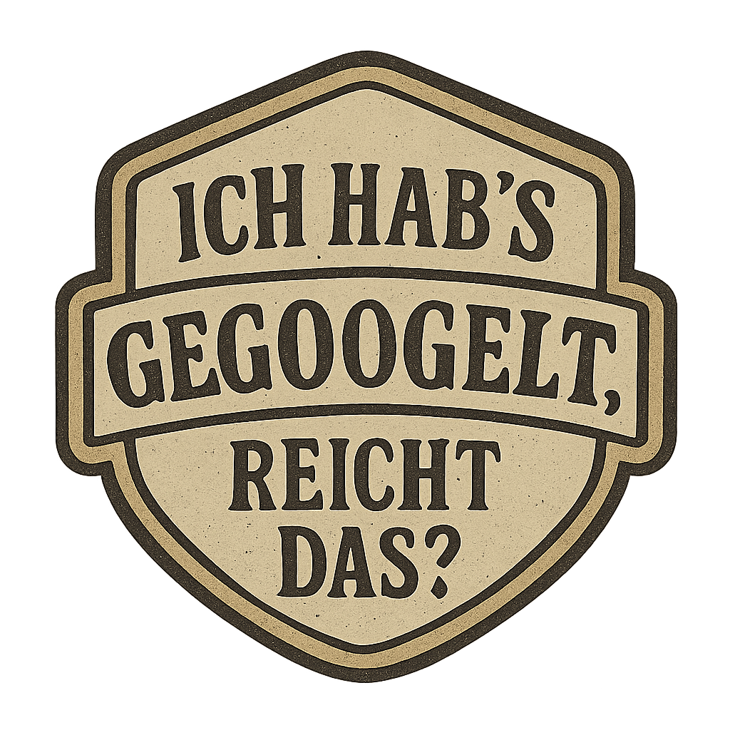 Ich hab's gegoogelt, reicht das?