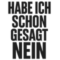 Habe ich schon gesagt Nein