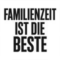 Familienzeit ist die beste