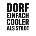 Dorf einfach cooler als Stadt