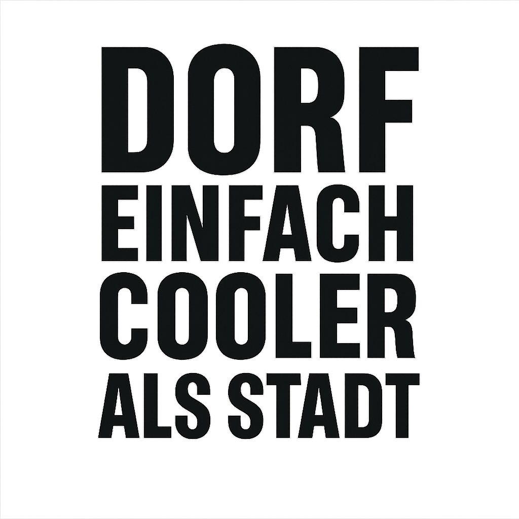 Dorf einfach cooler als Stadt
