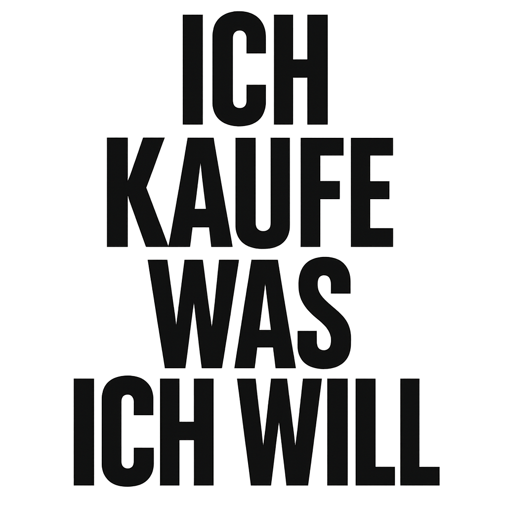 Ich kaufe was ich will