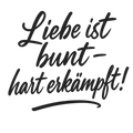 Liebe ist bunt – hart erkämpft!