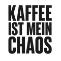 Kaffee ist mein Chaos
