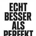 Echt besser als perfekt