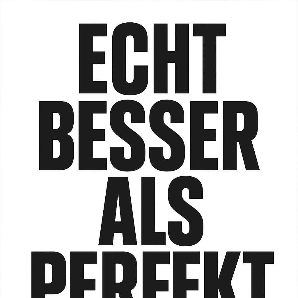 Echt besser als perfekt