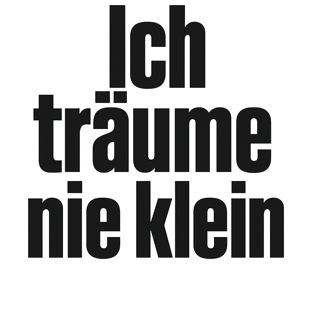 Ich träume nie klein