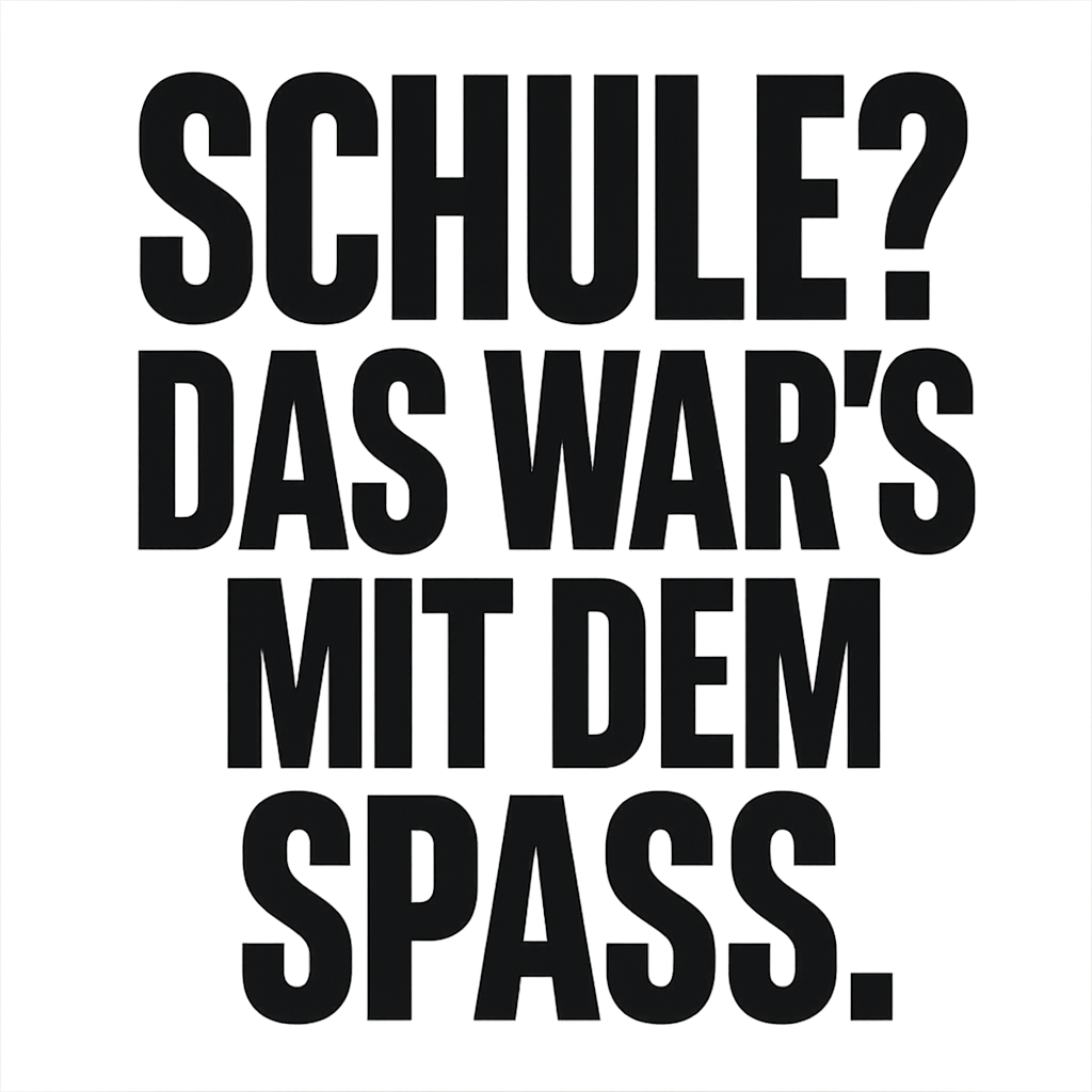 Schule? Das war's mit dem Spaß.