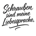 Schrauben sind meine Liebessprache.