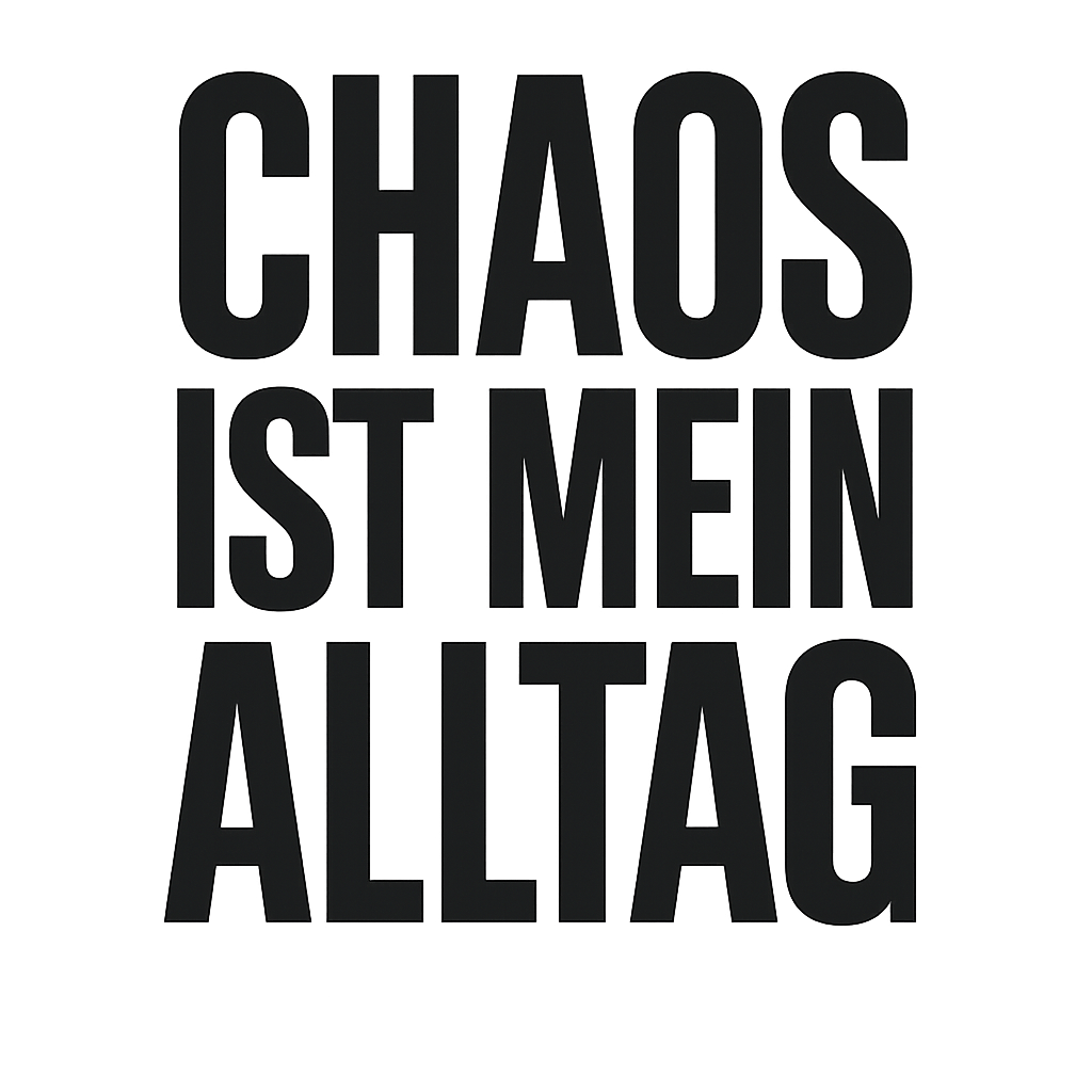 Chaos ist mein Alltag