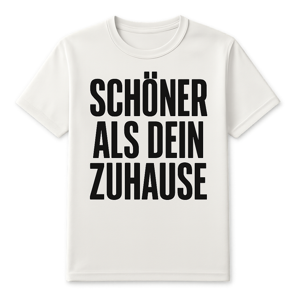 Schöner als dein Zuhause