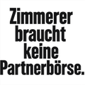 Zimmerer braucht keine Partnerbörse.