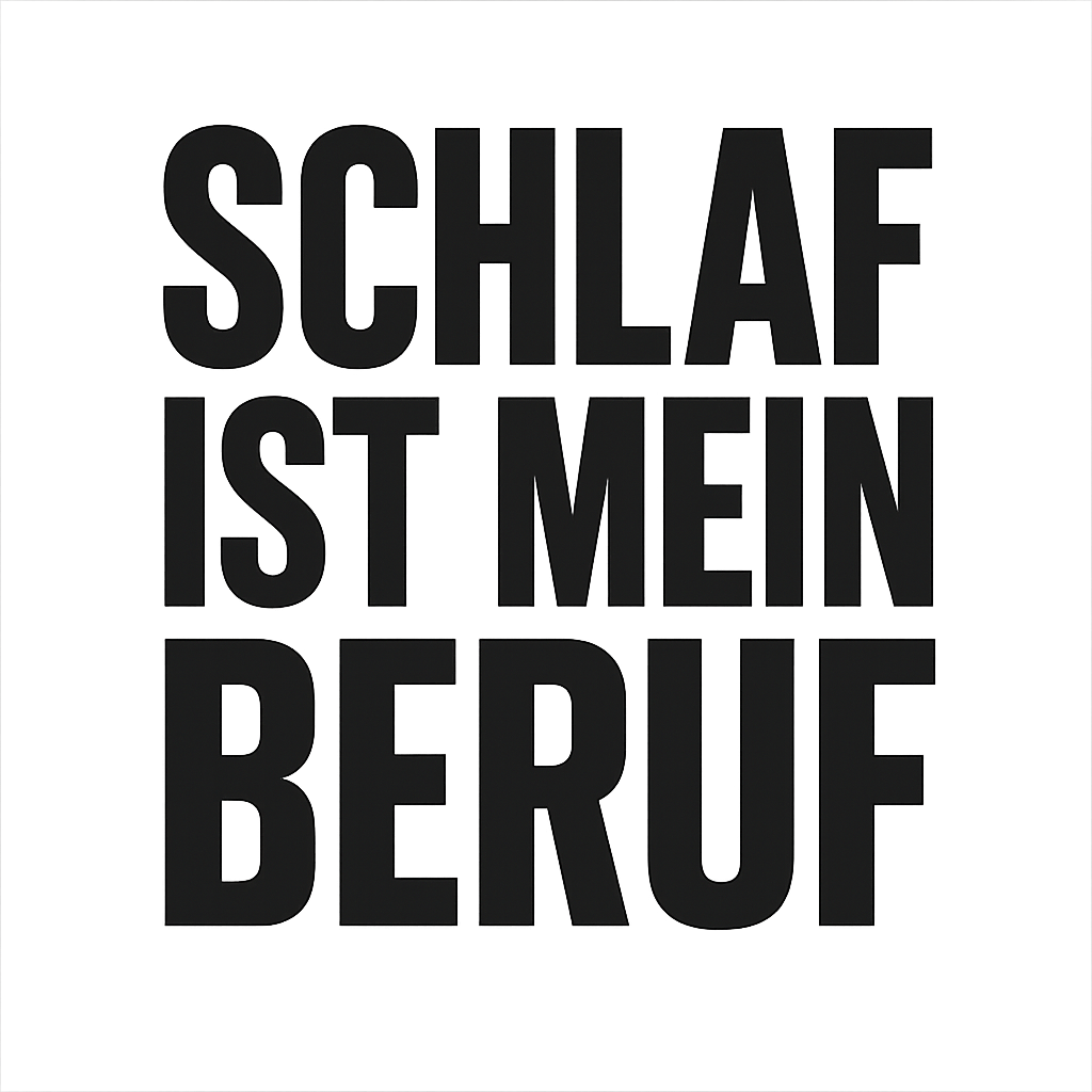 Schlaf ist mein Beruf