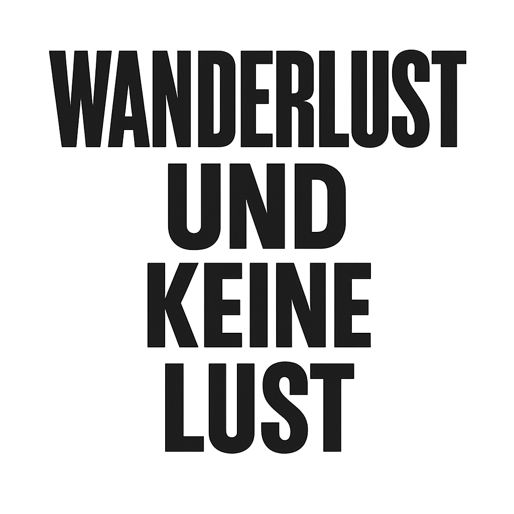 Wanderlust und keine Lust