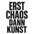 Erst Chaos dann Kunst