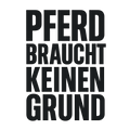 Pferd braucht keinen Grund