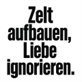 Zelt aufbauen, Liebe ignorieren.