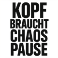 Kopf braucht Chaos Pause