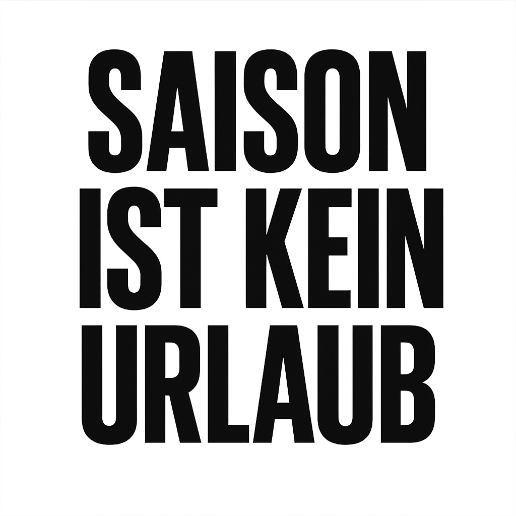 Saison ist kein Urlaub