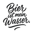 Bier ist mein Wasser.