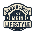 Sarkasmus ist mein Lifestyle