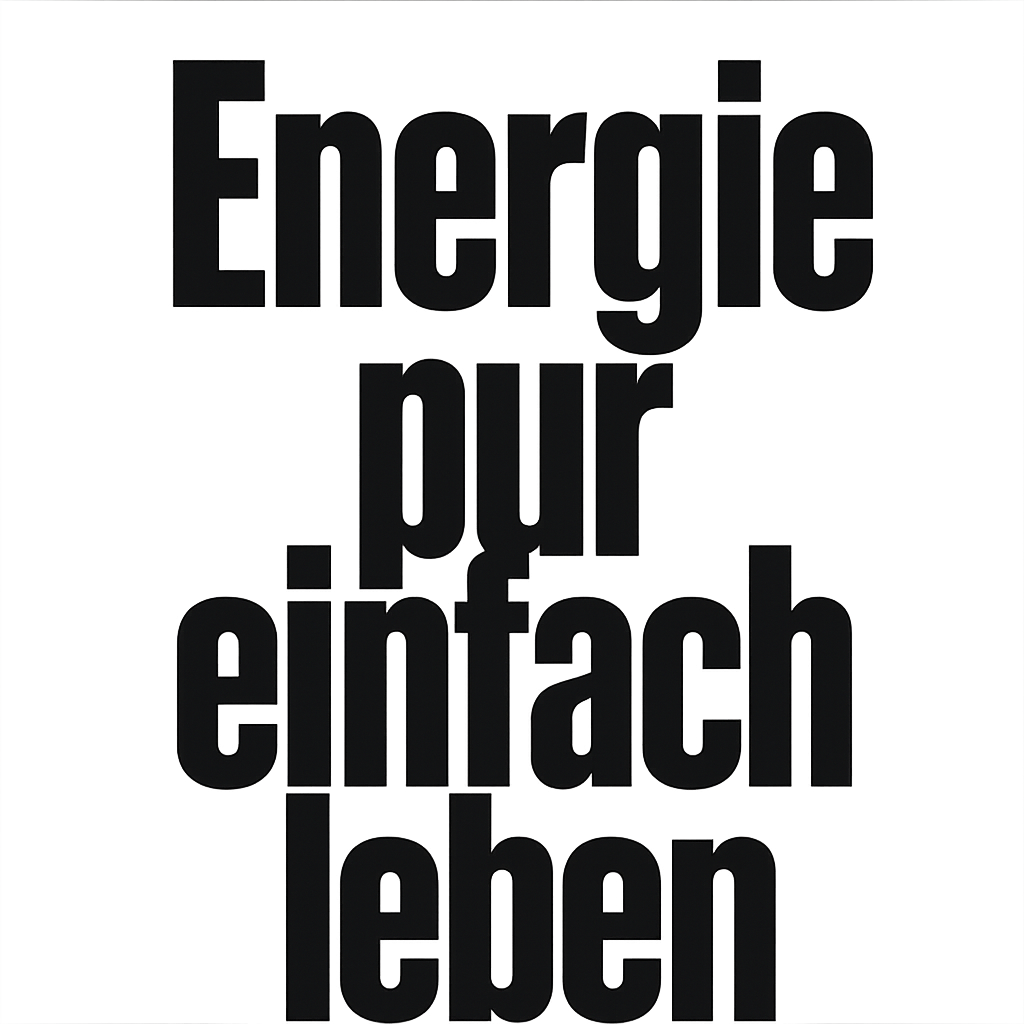 Energie pur einfach leben