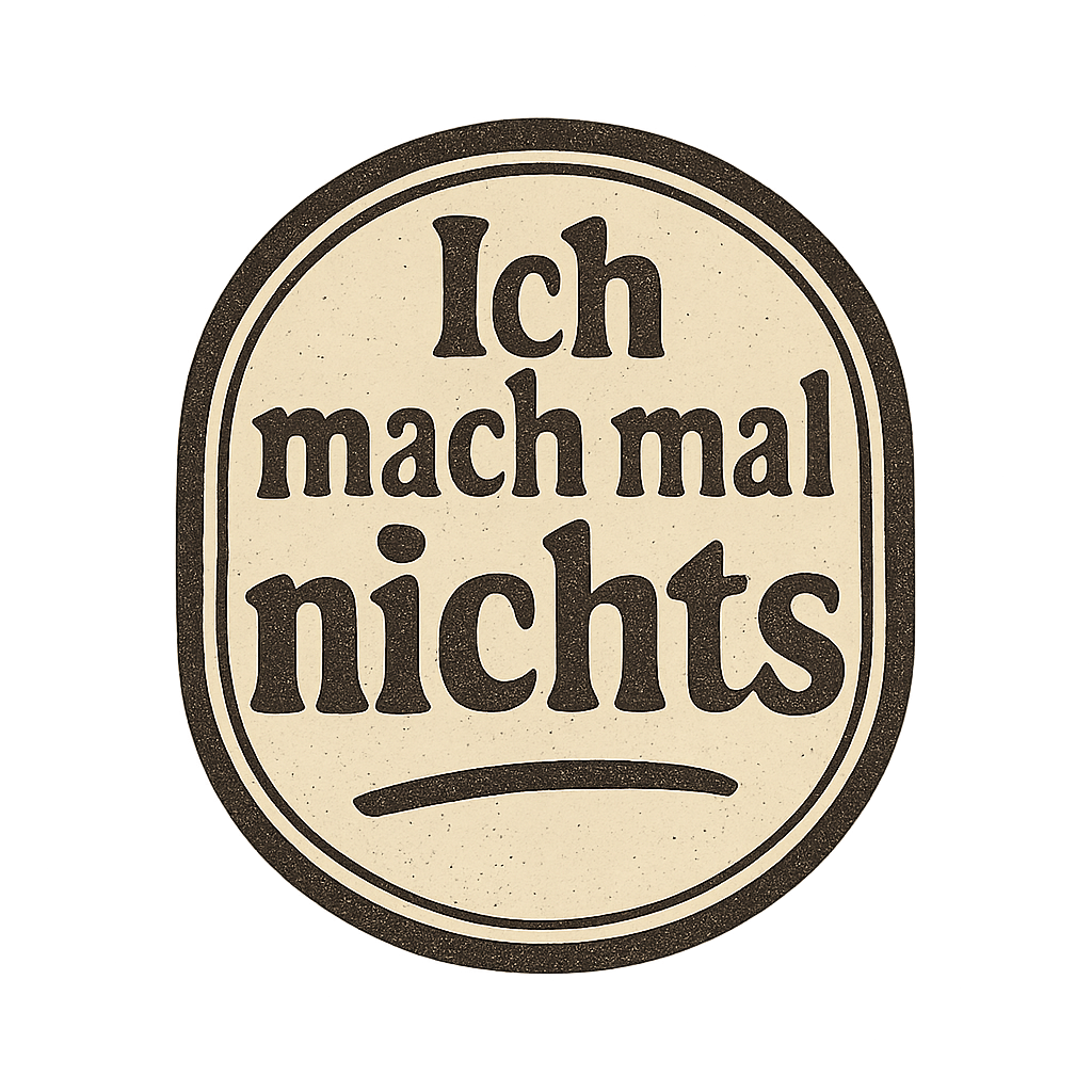 Ich mach mal nichts