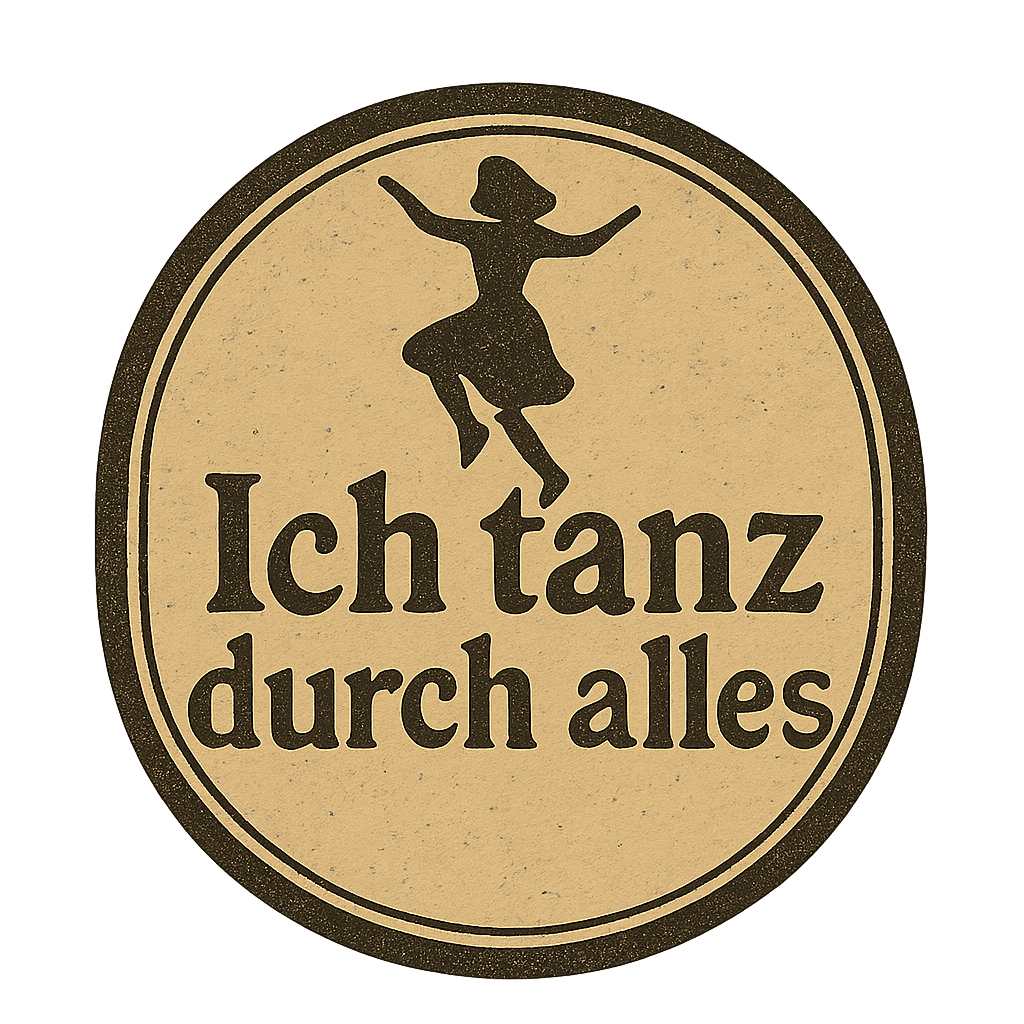Ich tanz durch alles