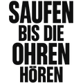 Saufen bis die Ohren hören