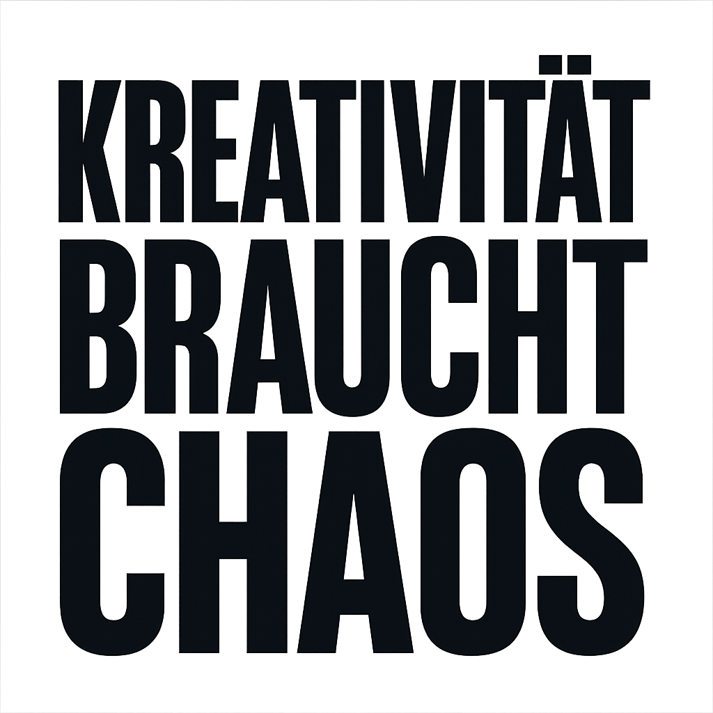 Kreativität braucht Chaos