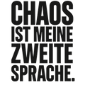 Chaos ist meine zweite Sprache.