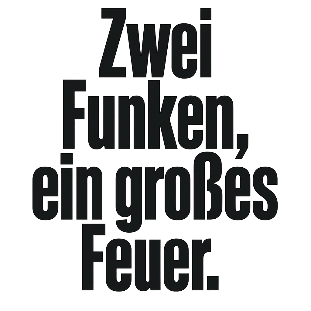 Zwei Funken, ein großes Feuer.