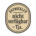 Entwickler, nicht verfügbar – Tja.