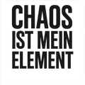 Chaos ist mein Element