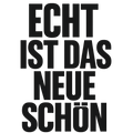 Echt ist das neue Schön