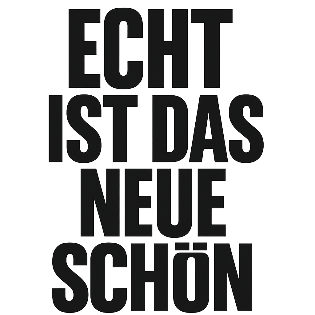 Echt ist das neue Schön