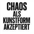 Chaos als Kunstform akzeptiert