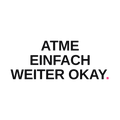 Atme einfach weiter okay