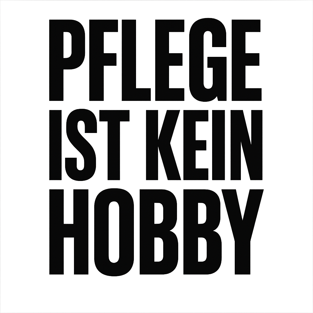 Pflege ist kein Hobby