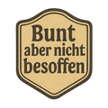 Bunt aber nicht besoffen