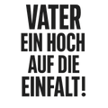 Vater – Ein Hoch auf die Einfalt!