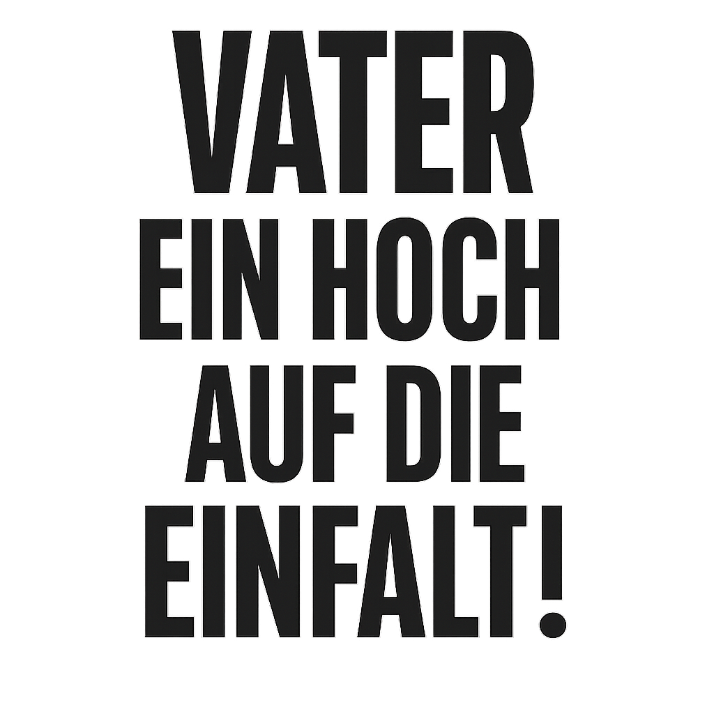 Vater – Ein Hoch auf die Einfalt!