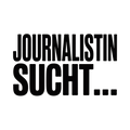 JOURNALISTIN SUCHT…