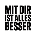 Mit dir ist alles besser